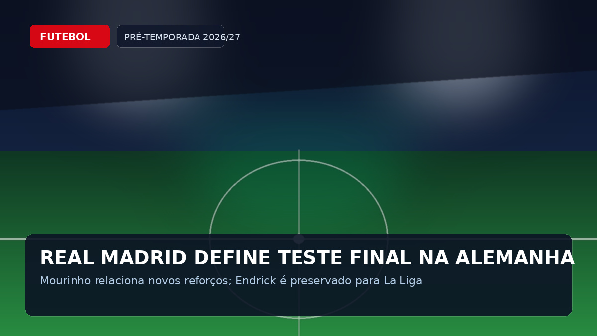 Real Madrid Fecha Pré-Temporada na Alemanha com Novos Reforços e Cautela com Endrick sob o Comando de Mourinho