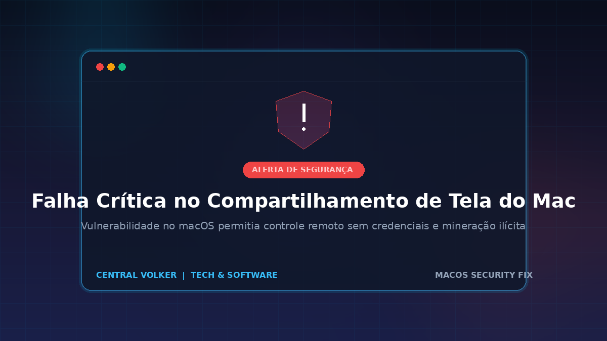 Falha Crítica no Compartilhamento de Tela do Mac Exige Atualização Imediata: Entenda os Riscos e Como se Proteger