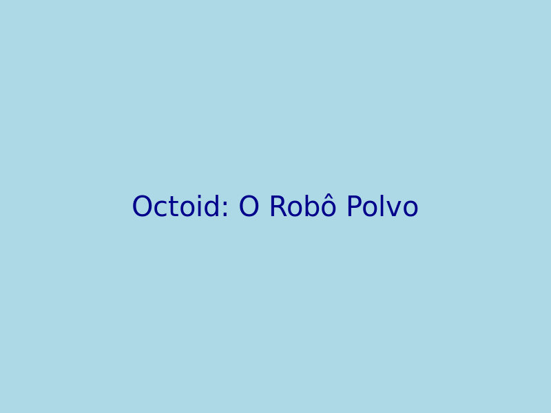 Octoid: O Inovador Robô-Polvo que Muda de Cor